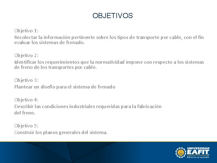 OBJETIVOS Objetivo 1: Recolectar la información pertinente sobre los tipos de transporte por cable,