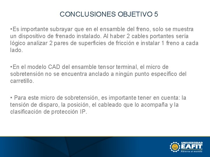 CONCLUSIONES OBJETIVO 5 • Es importante subrayar que en el ensamble del freno, solo