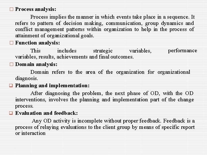 � Process analysis: Process implies the manner in which events take place in a