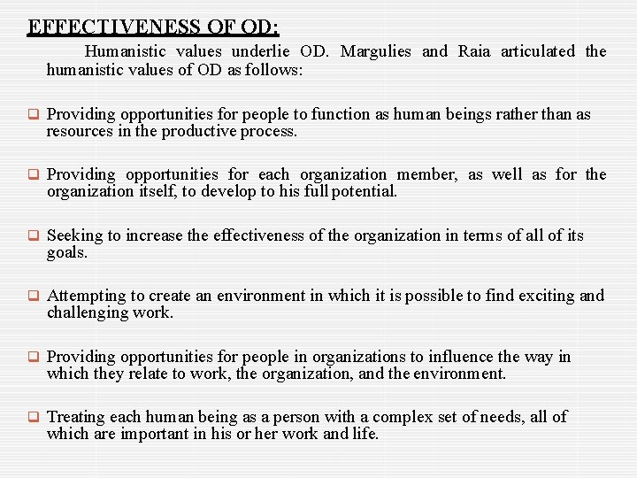 EFFECTIVENESS OF OD: Humanistic values underlie OD. Margulies and Raia articulated the humanistic values