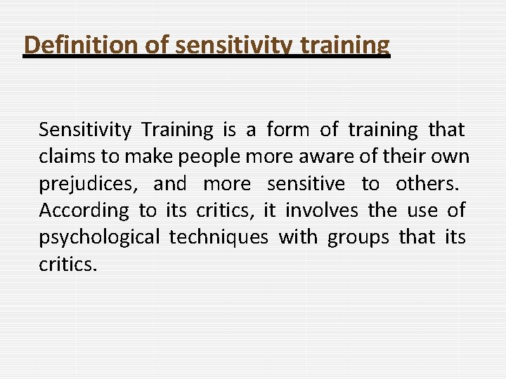 Definition of sensitivity training Sensitivity Training is a form of training that claims to