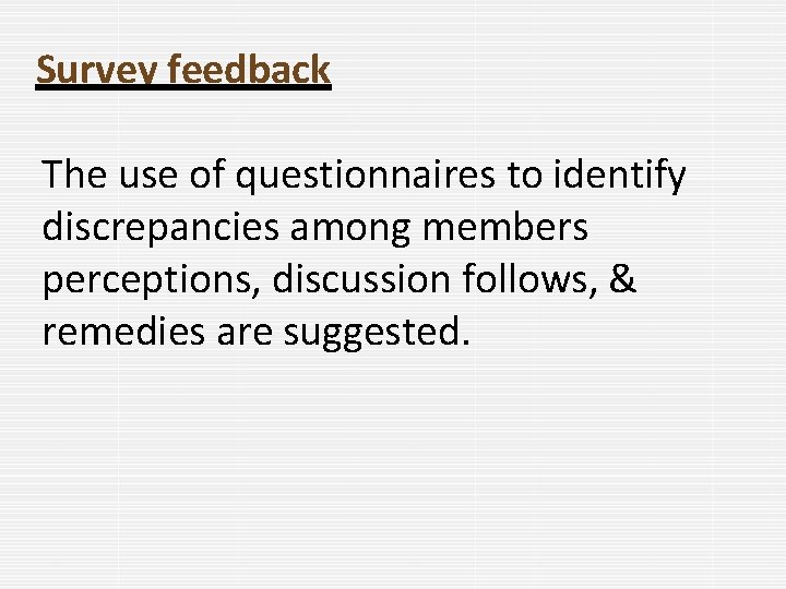 Survey feedback The use of questionnaires to identify discrepancies among members perceptions, discussion follows,