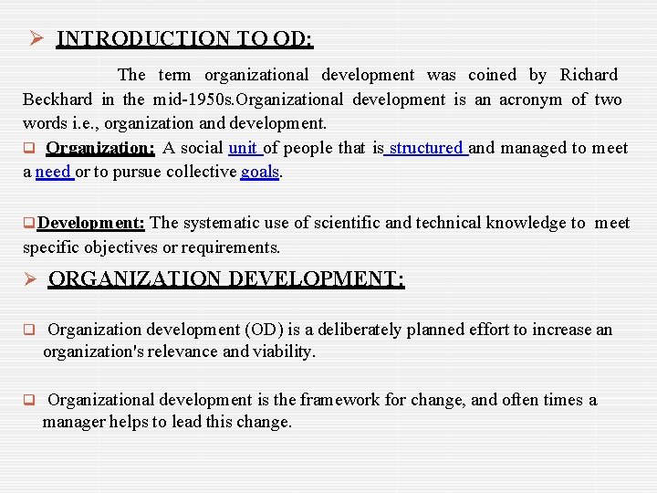  INTRODUCTION TO OD: The term organizational development was coined by Richard Beckhard in