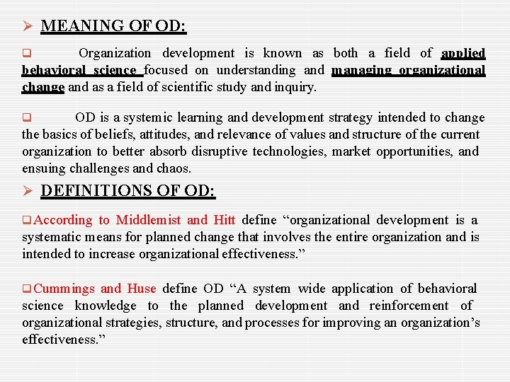  MEANING OF OD: Organization development is known as both a field of applied