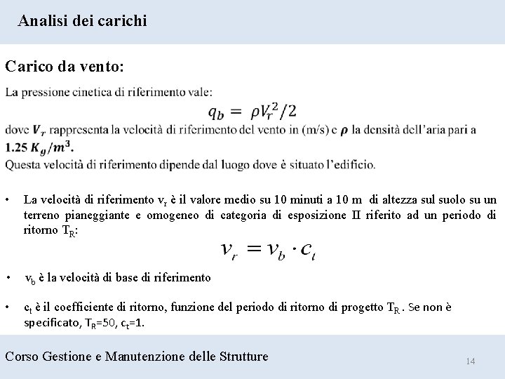 Analisi dei carichi Carico da vento: • La velocità di riferimento vr è il