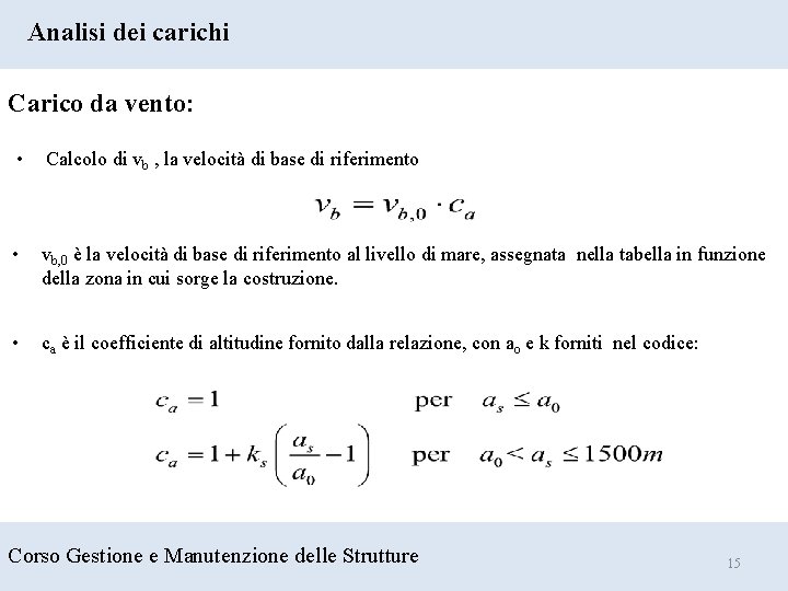 Analisi dei carichi Carico da vento: • Calcolo di vb , la velocità di