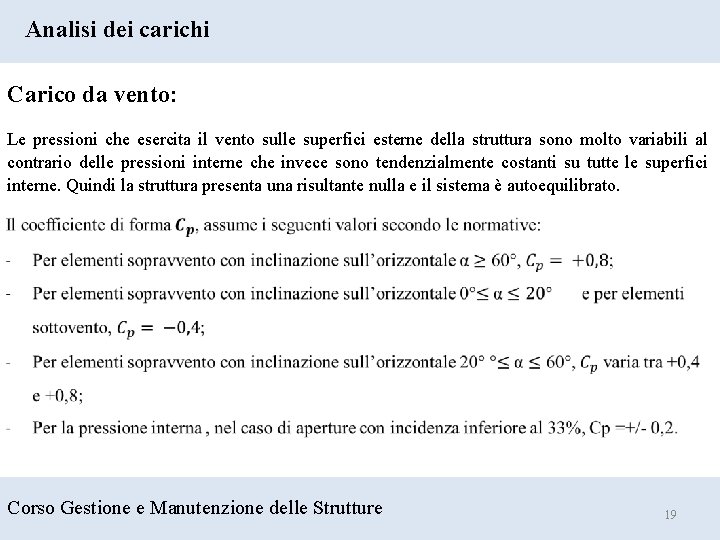 Analisi dei carichi Carico da vento: Le pressioni che esercita il vento sulle superfici