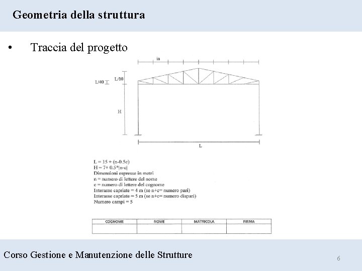 Geometria della struttura • Traccia del progetto Corso Gestione e Manutenzione delle Strutture 6