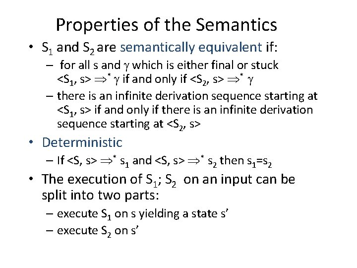 Properties of the Semantics • S 1 and S 2 are semantically equivalent if: Properties of the Semantics • S 1 and S 2 are semantically equivalent if: