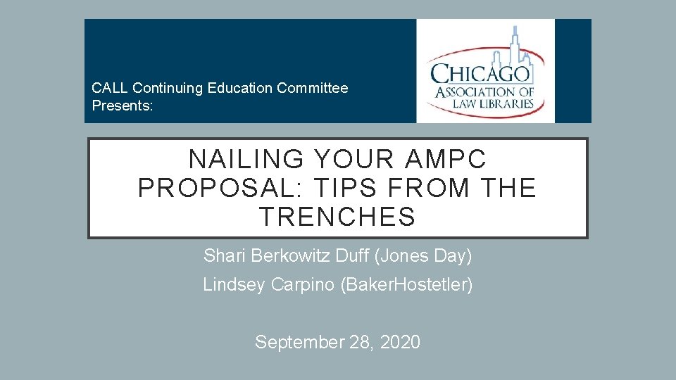 CALL Continuing Education Committee Presents: NAILING YOUR AMPC PROPOSAL: TIPS FROM THE TRENCHES Shari