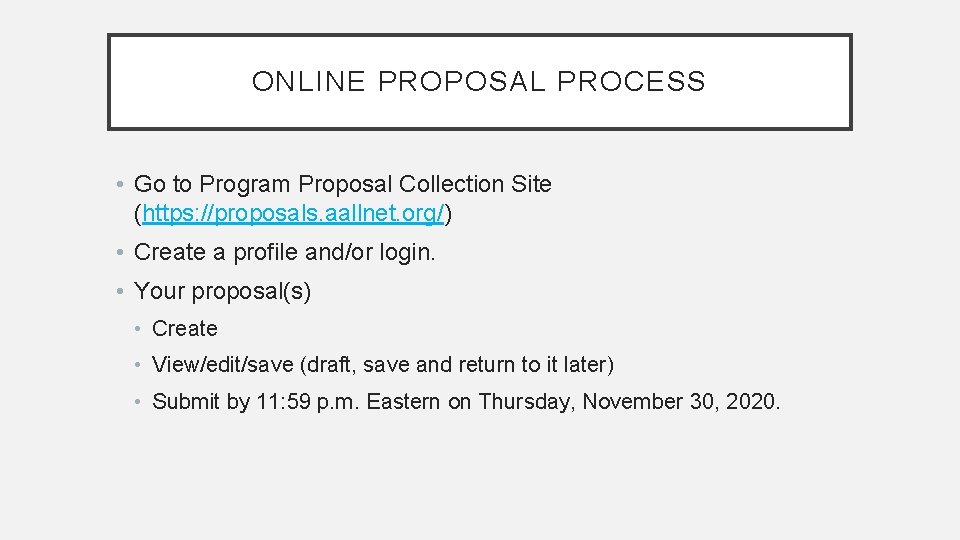 ONLINE PROPOSAL PROCESS • Go to Program Proposal Collection Site (https: //proposals. aallnet. org/)