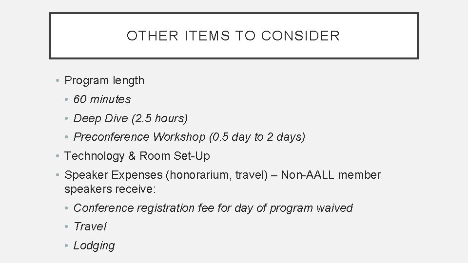 OTHER ITEMS TO CONSIDER • Program length • 60 minutes • Deep Dive (2.