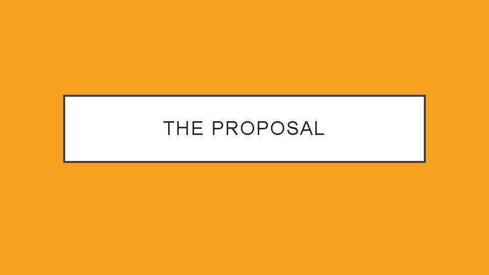 THE PROPOSAL 