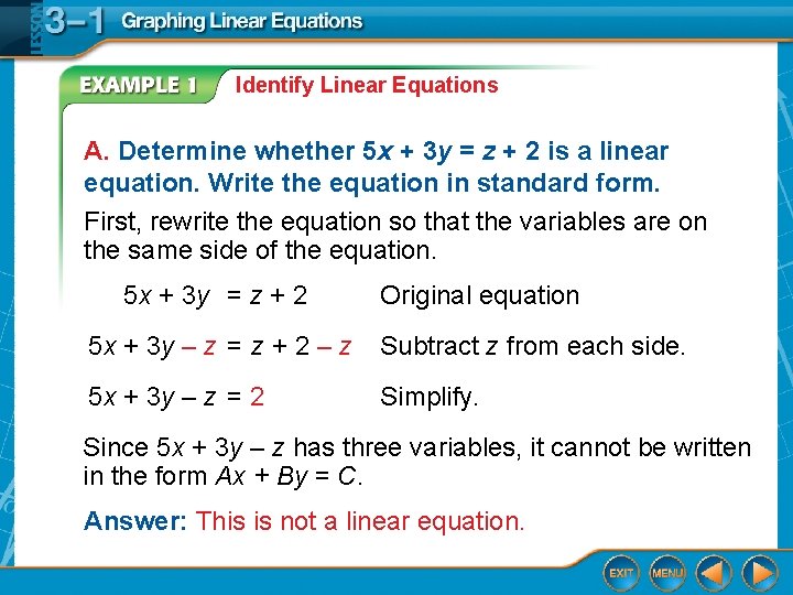 Identify Linear Equations A. Determine whether 5 x + 3 y = z +