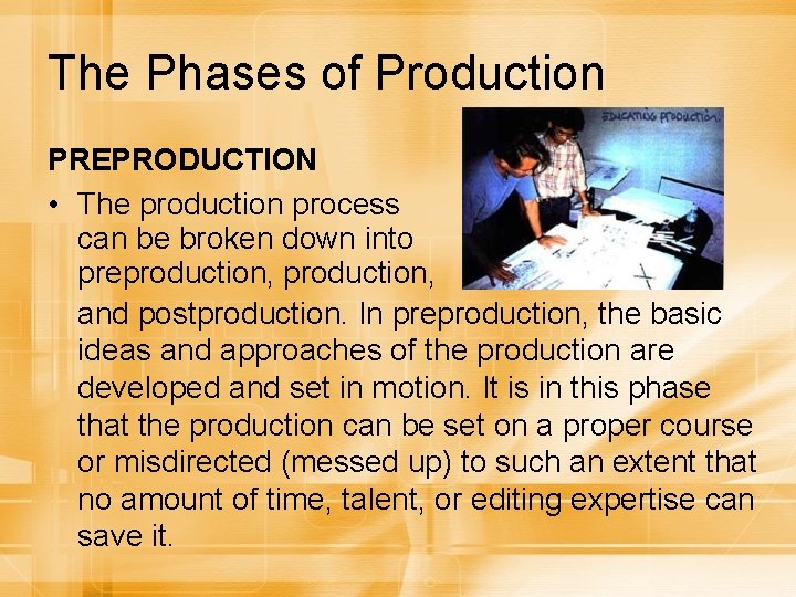 The Phases of Production PREPRODUCTION • The production process can be broken down into
