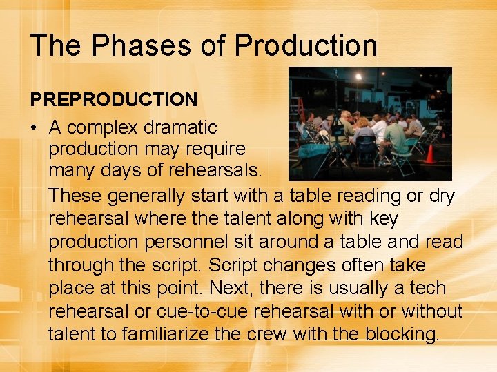 The Phases of Production PREPRODUCTION • A complex dramatic production may require many days