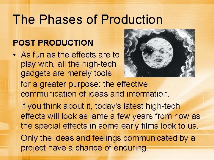The Phases of Production POST PRODUCTION • As fun as the effects are to