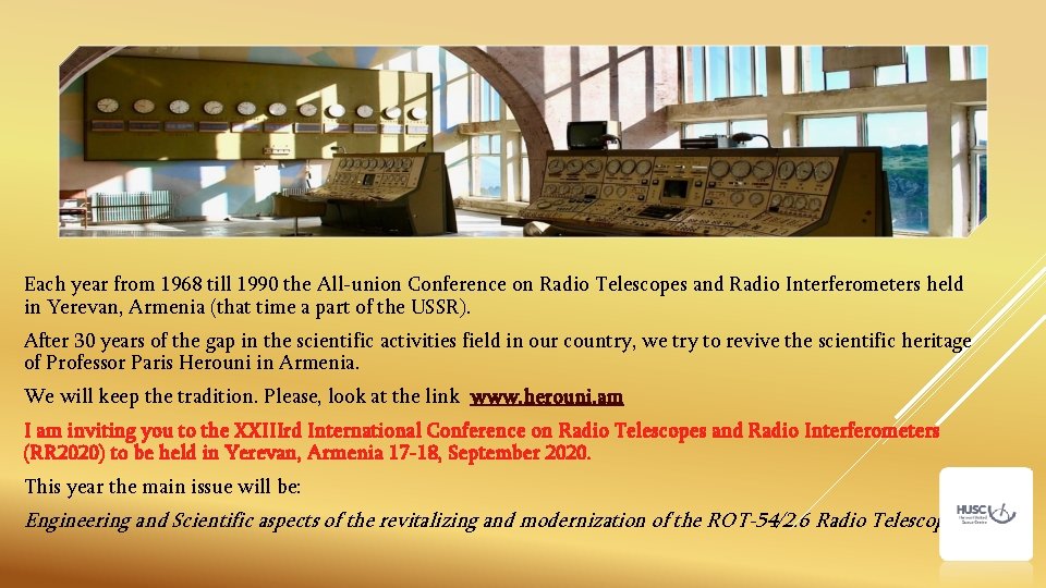 Each year from 1968 till 1990 the All-union Conference on Radio Telescopes and Radio Each year from 1968 till 1990 the All-union Conference on Radio Telescopes and Radio