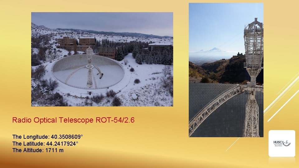 Radio Optical Telescope ROT-54/2. 6 The Longitude: 40. 3508609° The Latitude: 44. 2417924° The Radio Optical Telescope ROT-54/2. 6 The Longitude: 40. 3508609° The Latitude: 44. 2417924° The
