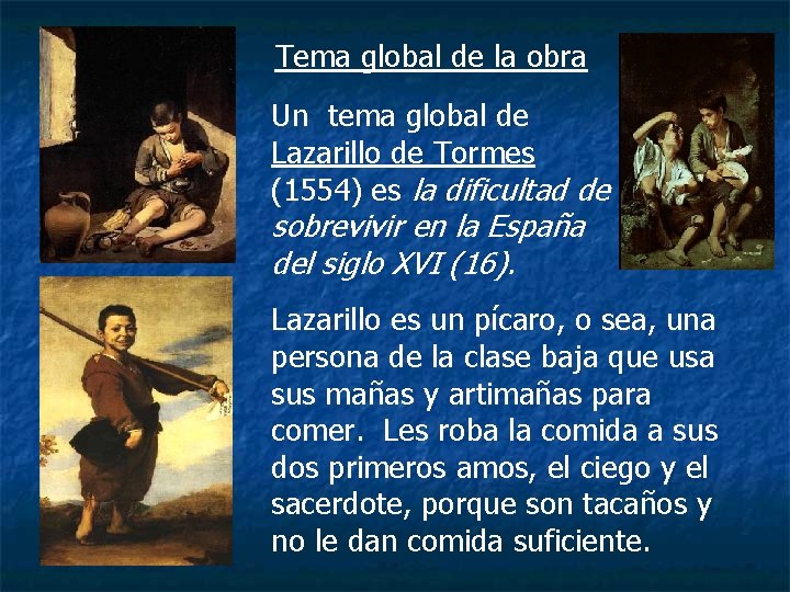 Tema global de la obra Un tema global de Lazarillo de Tormes (1554) es