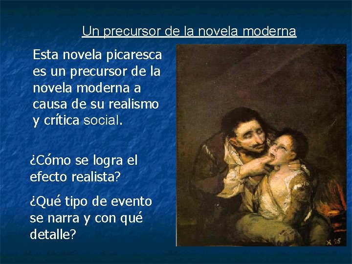 Un precursor de la novela moderna Esta novela picaresca es un precursor de la