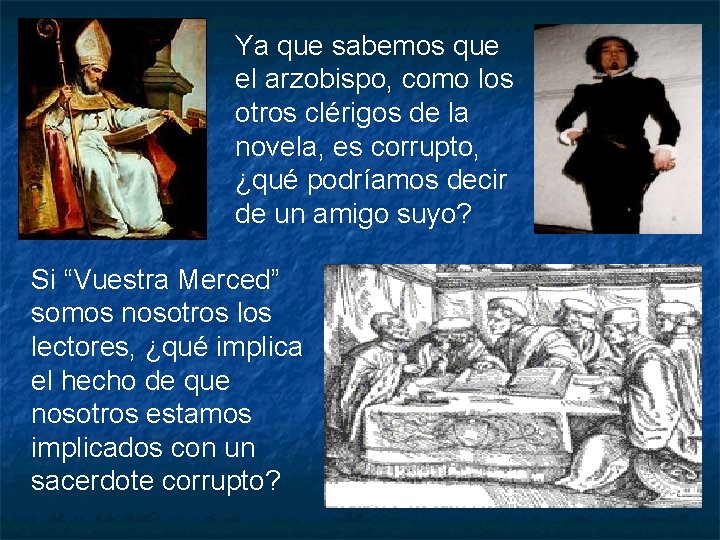 Ya que sabemos que el arzobispo, como los otros clérigos de la novela, es