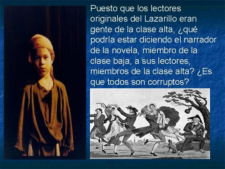 Puesto que los lectores originales del Lazarillo eran gente de la clase alta, ¿qué