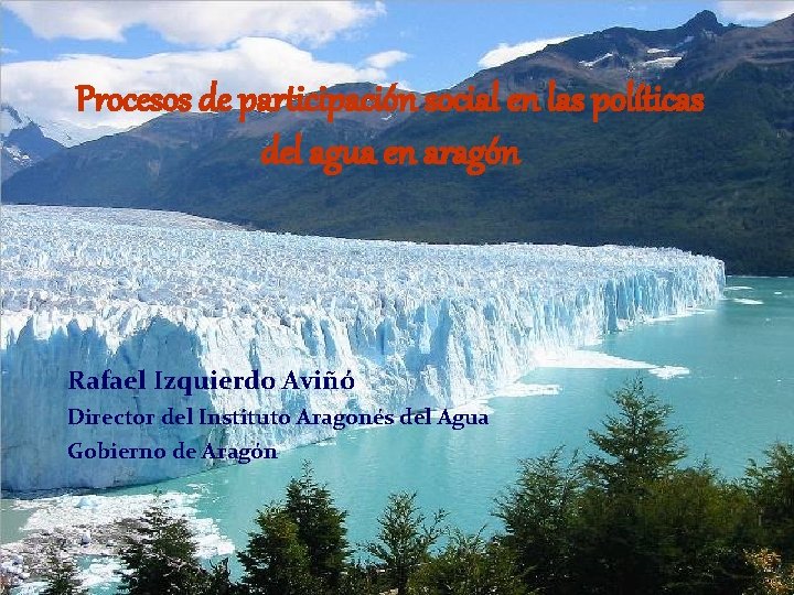 Procesos de participación social en las políticas del agua en aragón Rafael Izquierdo Aviñó