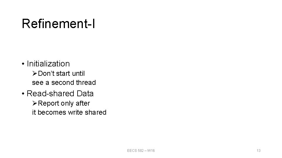 Refinement-I • Initialization ØDon’t start until see a second thread • Read-shared Data ØReport