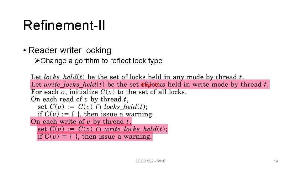 Refinement-II • Reader-writer locking ØChange algorithm to reflect lock type Page 22 EECS 582