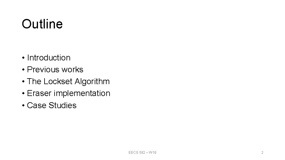 Outline • Introduction • Previous works • The Lockset Algorithm • Eraser implementation •