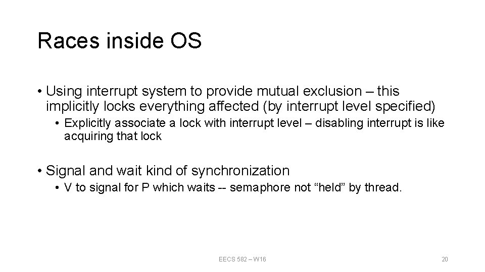 Races inside OS • Using interrupt system to provide mutual exclusion – this implicitly