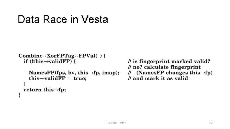 Data Race in Vesta EECS 582 – W 16 22 