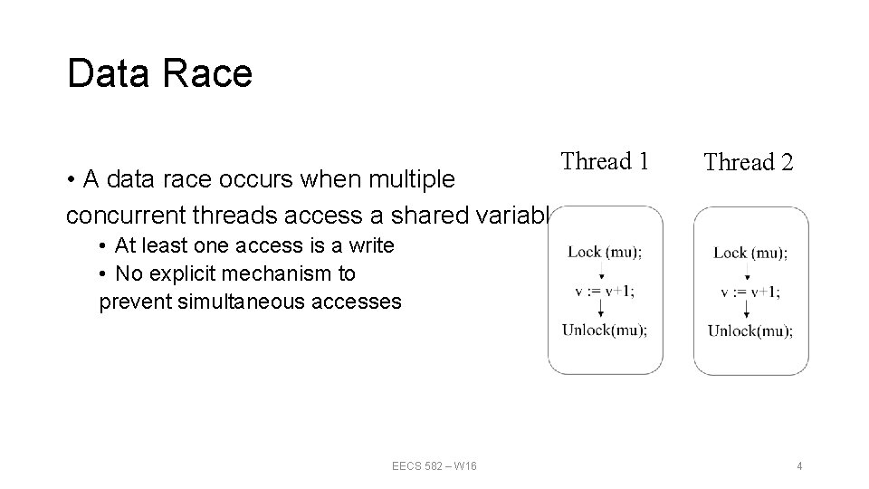 Data Race Thread 1 • A data race occurs when multiple concurrent threads access