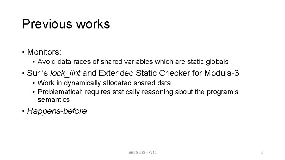 Previous works • Monitors: • Avoid data races of shared variables which are static