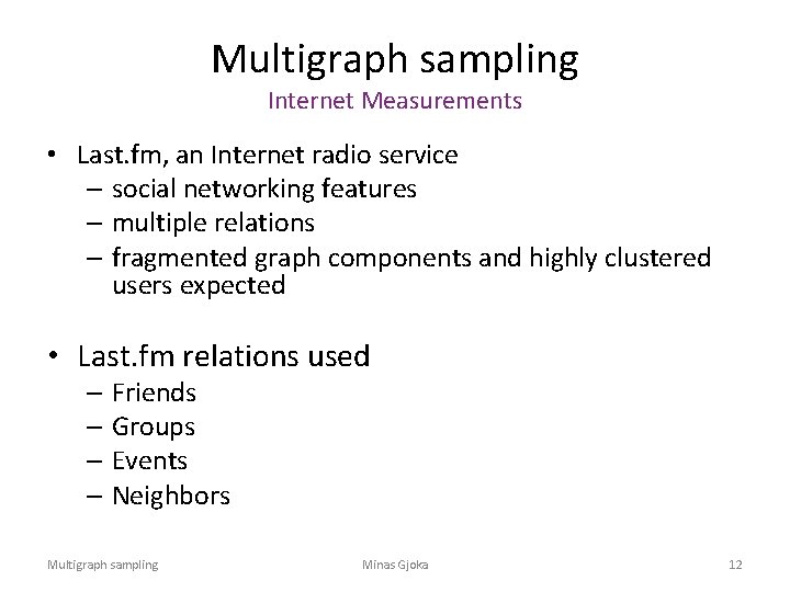Multigraph sampling Internet Measurements • Last. fm, an Internet radio service – social networking
