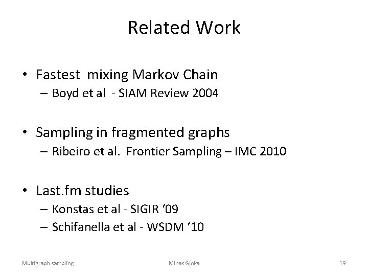 Related Work • Fastest mixing Markov Chain – Boyd et al - SIAM Review