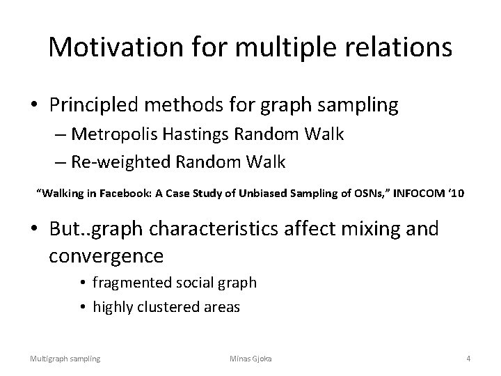 Motivation for multiple relations • Principled methods for graph sampling – Metropolis Hastings Random