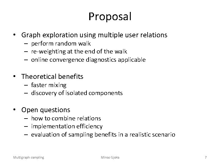 Proposal • Graph exploration using multiple user relations – perform random walk – re-weighting