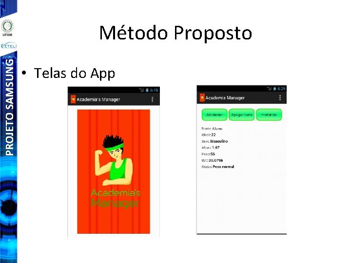 PROJETO SAMSUNG Método Proposto • Telas do App 