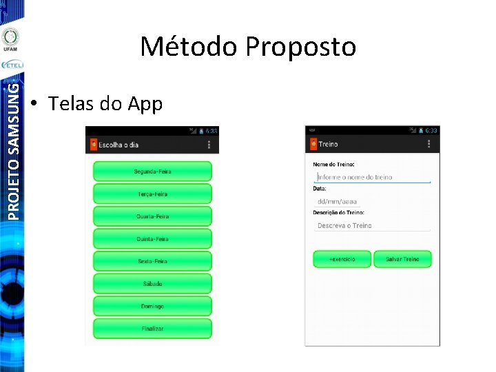 PROJETO SAMSUNG Método Proposto • Telas do App 