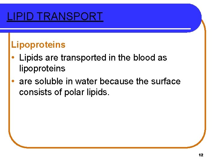 LIPID TRANSPORT Lipoproteins • Lipids are transported in the blood as lipoproteins • are