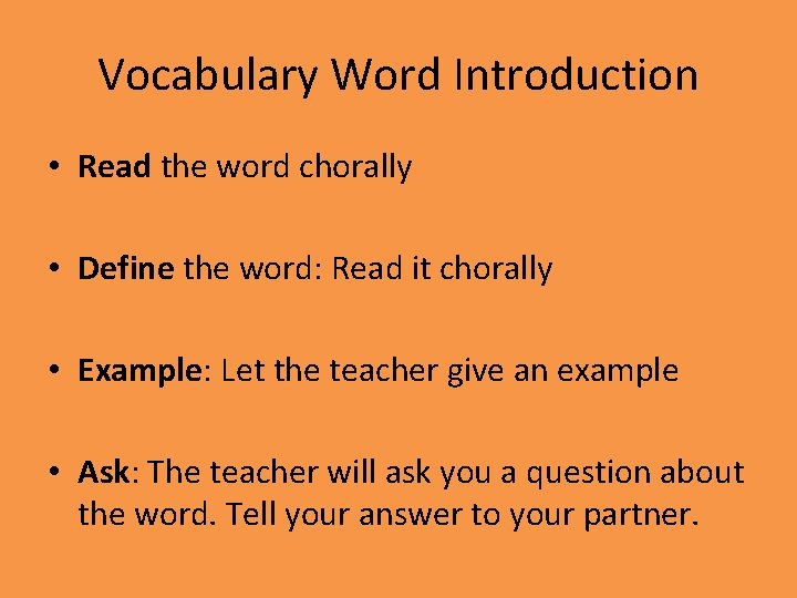 Vocabulary Word Introduction • Read the word chorally • Define the word: Read it