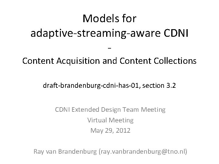 Models for adaptive-streaming-aware CDNI - Content Acquisition and Content Collections draft-brandenburg-cdni-has-01, section 3. 2