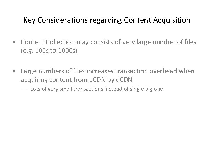 Key Considerations regarding Content Acquisition • Content Collection may consists of very large number