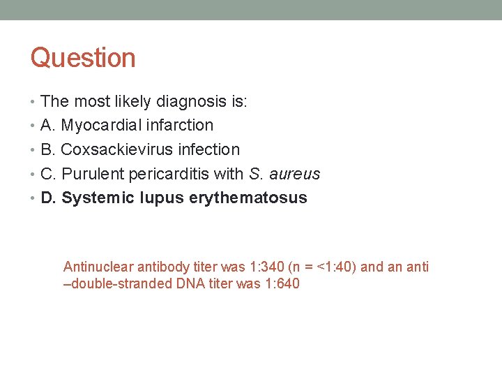 Question • The most likely diagnosis is: • A. Myocardial infarction • B. Coxsackievirus