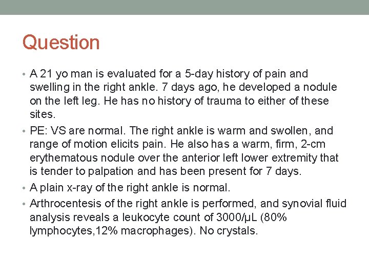 Question • A 21 yo man is evaluated for a 5 -day history of