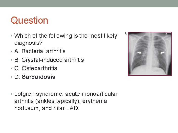 Question • Which of the following is the most likely diagnosis? • A. Bacterial