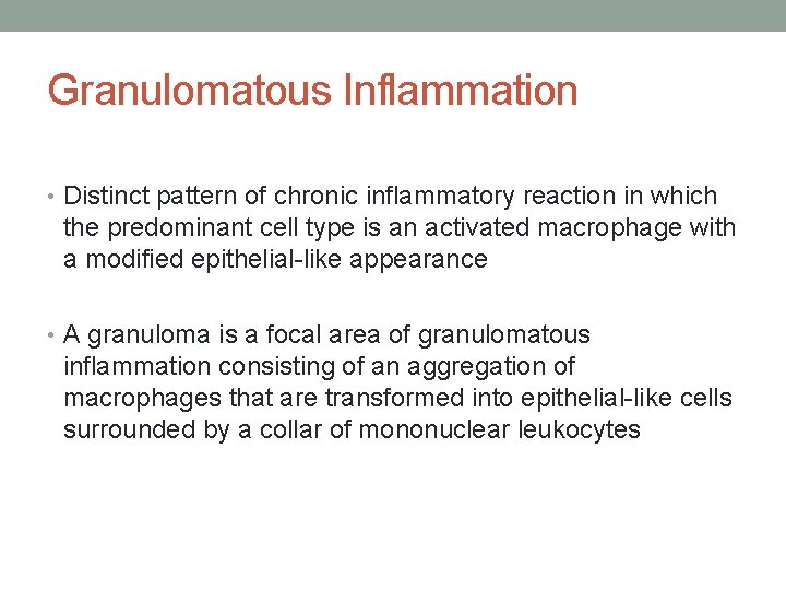 Granulomatous Inflammation • Distinct pattern of chronic inflammatory reaction in which the predominant cell