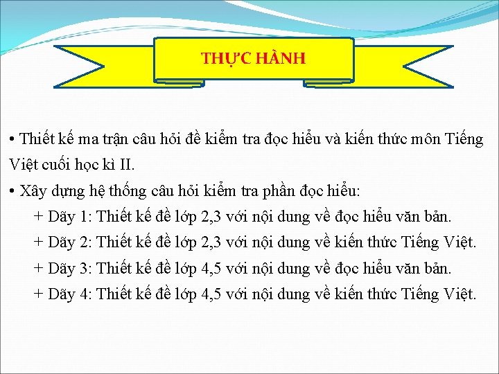 THỰC HÀNH • Thiết kế ma trận câu hỏi đề kiểm tra đọc hiểu